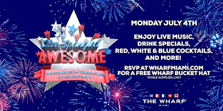 STAR-SPANGLED AWESOME: INDEPENDENCE DAY CELEBRATION AT THE WHARF MIAMI! tickets