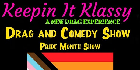 Keepin' it Klassy ; A New Drag Experience!  Drag and Comedy Show tickets