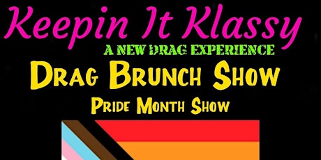 Keepin' it Klassy;  A  New Drag Experience!  DRAG BRUNCH tickets