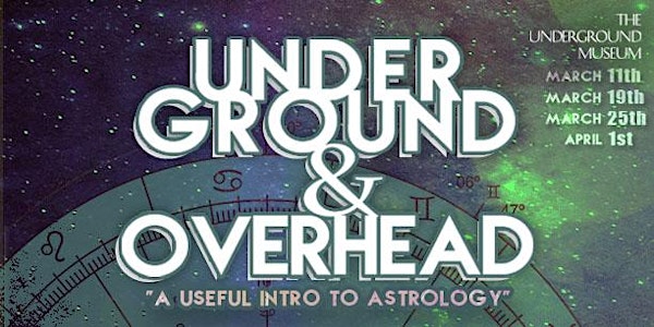 Underground & Overhead: Astrology Series