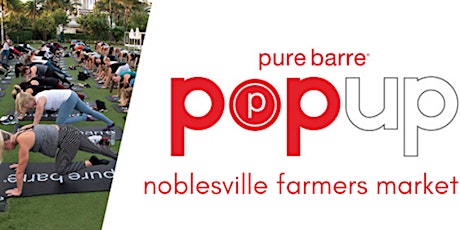 FREE Pure Barre Class at the Noblesville Farmers Market