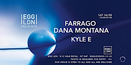 Egg LDN Pres: Farrago, Dana Montana & Kyle E tickets