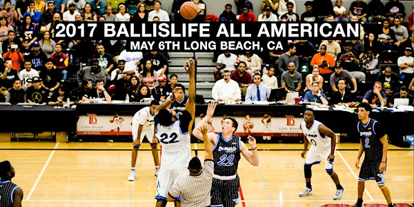 2017 Ballislife HS All-American Game - May 6th