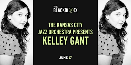 The Kansas City Jazz Orchestra Presents Kelley Gant tickets