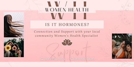Women’s health IS IT HORMONES? tickets