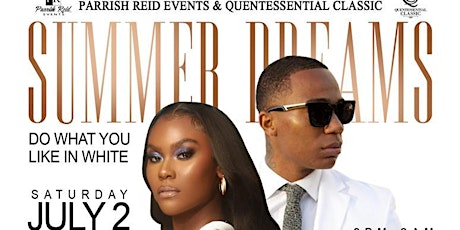 Summer Dreams "Do What YOU Like In WHITE " 4th of July Weekend tickets