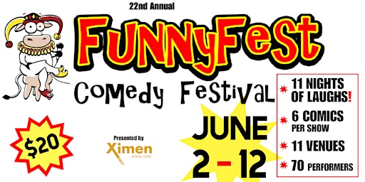 June 2 to 12, 2022 - 22nd  Annual FunnyFest Comedy Festival - 6 comics/show