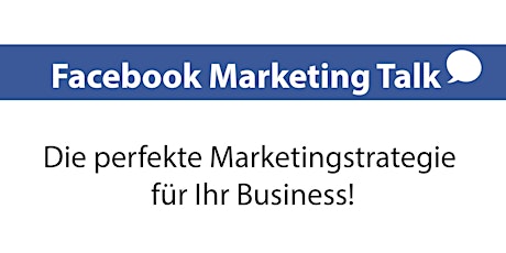 Facebook Marketing Talk - Die perfekte Marketingstrategie für Ihr Business! primary image