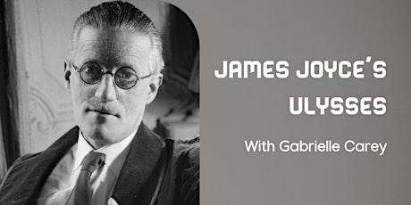 Speaker Series: James Joyce’s Ulysses with Gabrielle Carey tickets