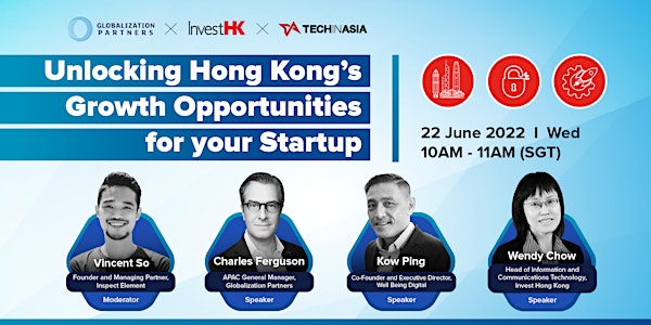 Unlocking Hong Kong’s Growth Opportunities for your Startup