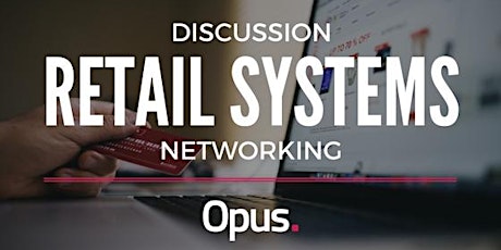 Retail Systems MeetUp: Discussion & Networking primary image