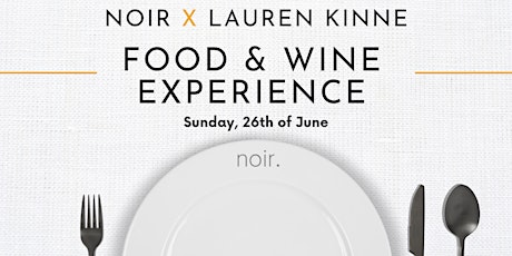 Noir x Lauren Kinne  - Food & Wine Experience tickets