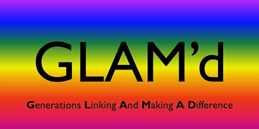 GLAM'd - Generations Linking And Making A Difference