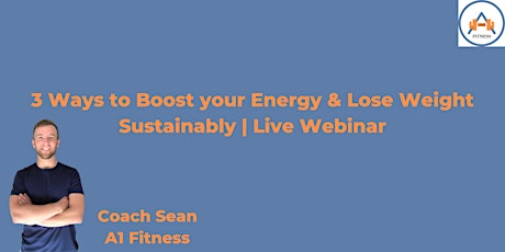 3 Ways to Boost your Energy & Lose Weight Sustainably | Live Webinar tickets