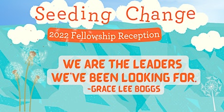 2022 Seeding Change Fellowship Reception tickets