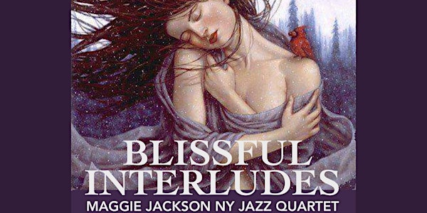Maggie Jackson: Blissful Interlude with  her NY Jazz Quartet