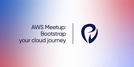 AWS Meetup: Bootstrap your cloud journey tickets