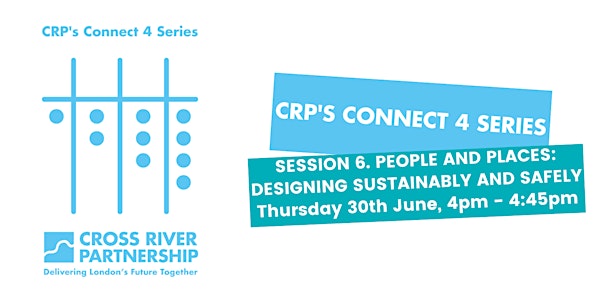 CRP's Connect 4 Series  - People and Places: Designing Sustainably & Safely