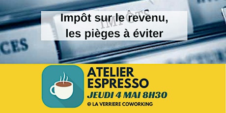 Atelier Espresso [Impôt sur le revenu : les pièges à éviter]