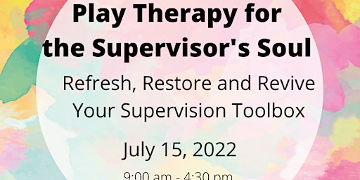 Play Therapy for the Supervisor’s Soul