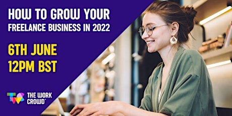 How to Grow Your Freelance Business in 2022 tickets