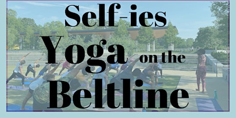 Self-ies ( Self-Ease) Yoga on the Beltline