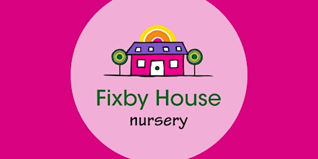 Fixby House Nursery  Free Open Fun Day tickets