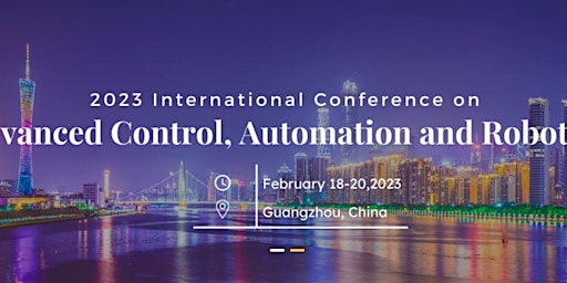 Conference on Advanced Control, Automation and Robotics (ICACAR 2023)