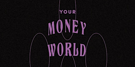 YOUR MONEYWORLD: Beyond "Money Mindset" tickets