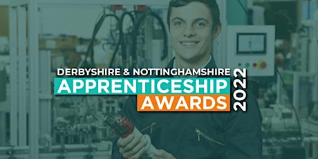 Derbyshire / Nottinghamshire Apprenticeship Awards 2022