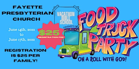 VBS Food Truck Party at Fayette Presbyterian ($25 Registration Per Family) tickets