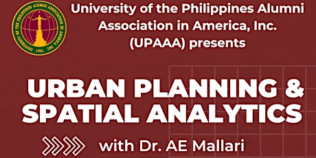 UPAAA Presents: Urban Planning & Spatial Analytics with Dr. AE Mallari