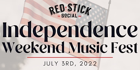 Independence Weekend Music Fest @ Red Stick Social! tickets