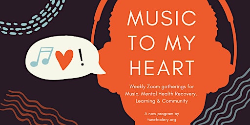 Music To My Heart: weekly Zoom sessions for music & mental health (July)