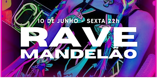 RAVE MANDELÃO ✦ SEXTA - 10/06 ✦ FUNK, ELETRO, POP ✦ PINK LAB