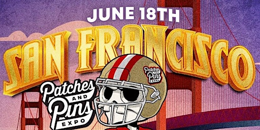 Patches & Pins Expo SAN FRANCISCO Feat: Cap Con