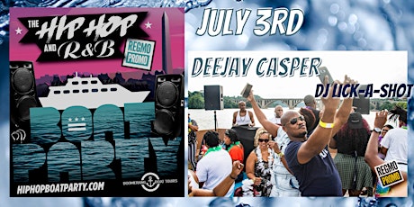 The Hip Hop R&B Boat Party - 7.3.22 - DEEJAY CASPER | DJ LICK-A-SHOT 6PM tickets