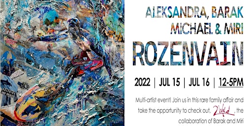 Rozenvain Family ~ Meet the Artists ~ July 15th – 16th