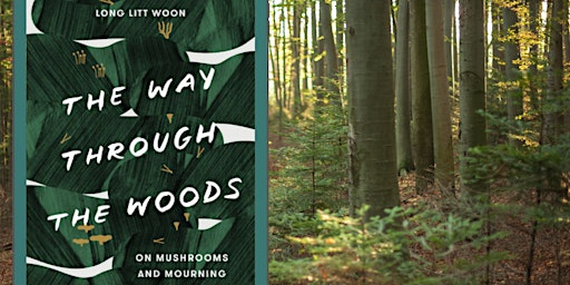 Exploring the Mycoverse: The Way Through The  Woods On Mushrooms & Mourning