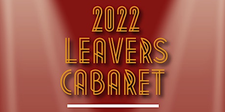 2022 Leavers Cabaret tickets