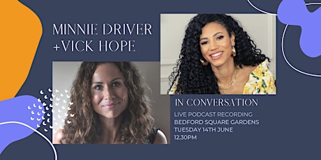 Minnie Driver & Vick Hope: Women's Prize Podcast LIVE tickets
