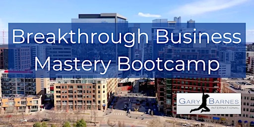 Breakthrough Business Mastery Bootcamp