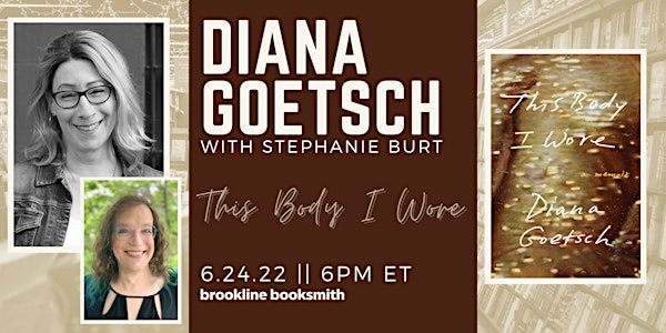 Live at Brookline Booksmith! Diana Goetsch: This Body I Wore