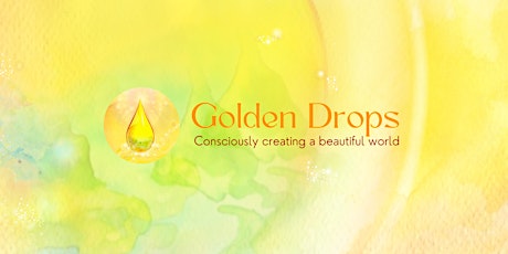 Golden Drops: Consciously Creating a Beautiful World tickets