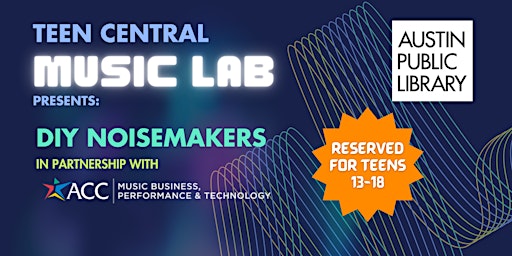 Teen Central Music Lab Presents: Noisemakers: DIY Synthesizers
