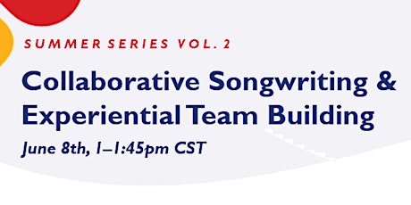 Summer Series:  Collaborative Songwriting & Experiential Team Building tickets