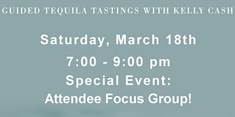 Tequila Seminar & Guided Tasting - 03/18/17 - Special Event: Attendee Focus group! primary image