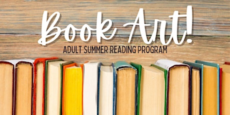 Adult Summer Reading Program: Book Art! tickets