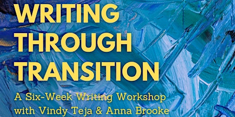 Writing Through Transition: A Six-Week Workshop (Tuesday Sessions)