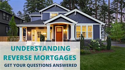 Understanding Reverse Mortgages | Get Your Questions Answered tickets